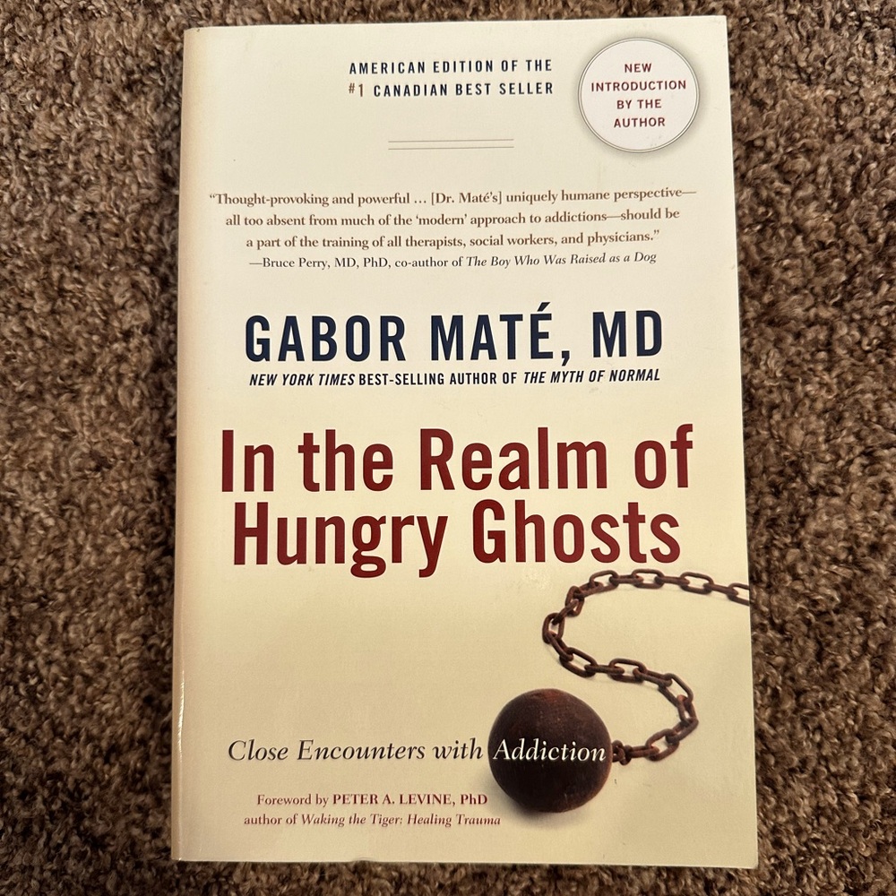 In The Realm Of Hungry Ghosts by Gabor Maté, MD